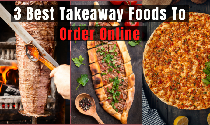 3 Best Takeaway Foods To Order Online From Your Nearby Restaurant